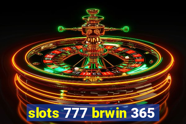 slots 777 brwin 365